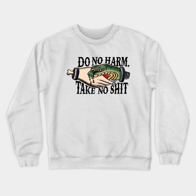 Do no harm, take no shit Crewneck Sweatshirt by scrambledpegs